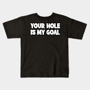 Your Hole Is My Goal Cornhole Kids T-Shirt